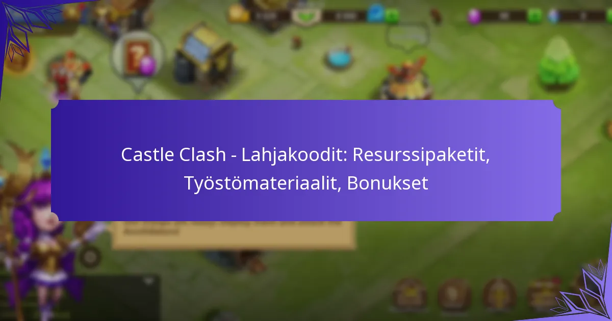 Castle Clash – Lahjakoodit: Resurssipaketit, Työstömateriaalit, Bonukset