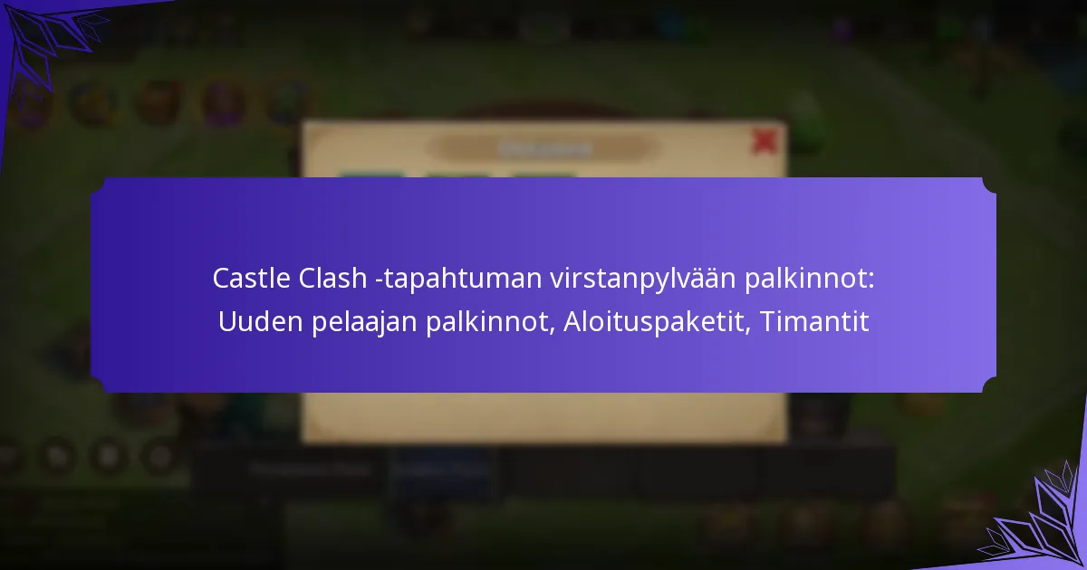 Castle Clash -tapahtuman virstanpylvään palkinnot: Uuden pelaajan palkinnot, Aloituspaketit, Timantit