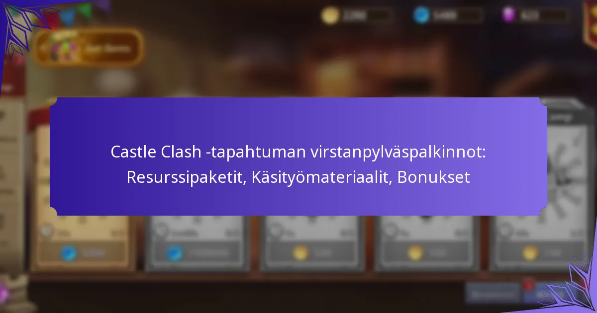 Castle Clash -tapahtuman virstanpylväspalkinnot: Resurssipaketit, Käsityömateriaalit, Bonukset