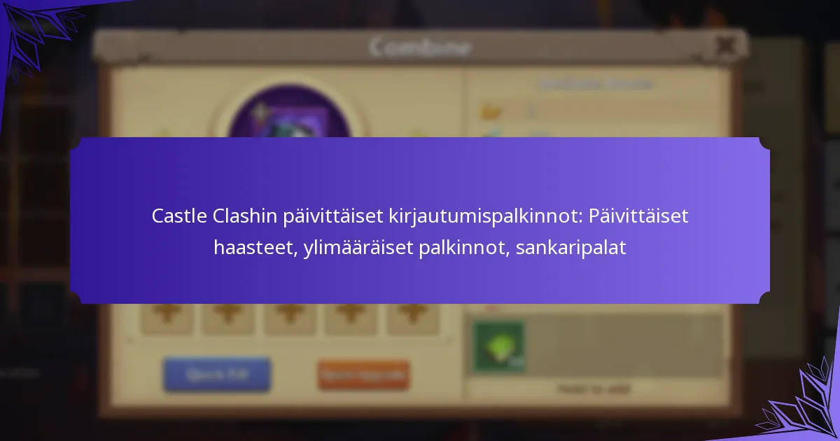 Castle Clashin päivittäiset kirjautumispalkinnot: Päivittäiset haasteet, ylimääräiset palkinnot, sankaripalat
