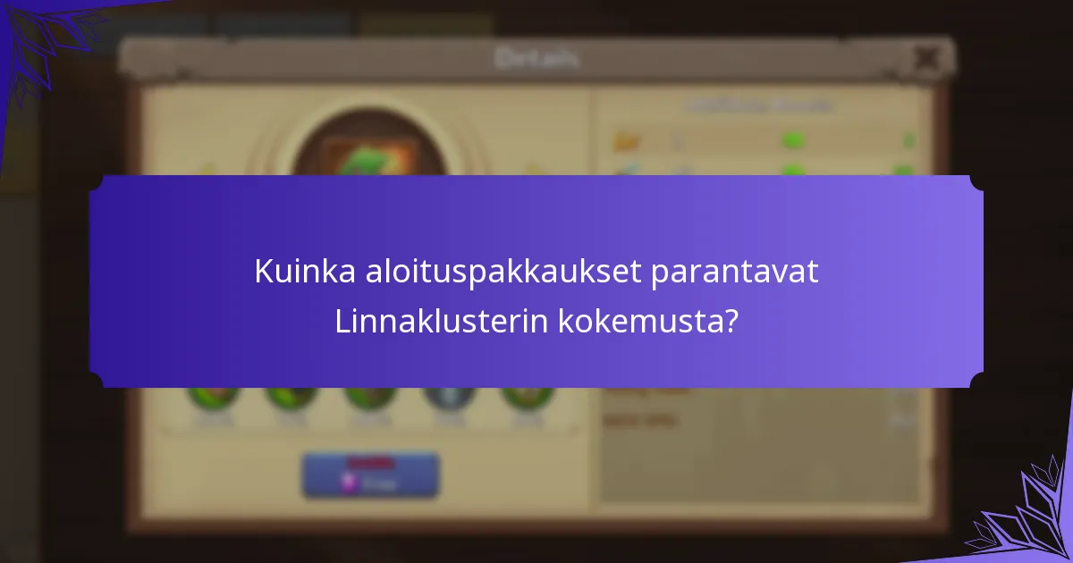 Kuinka aloituspakkaukset parantavat Linnaklusterin kokemusta?