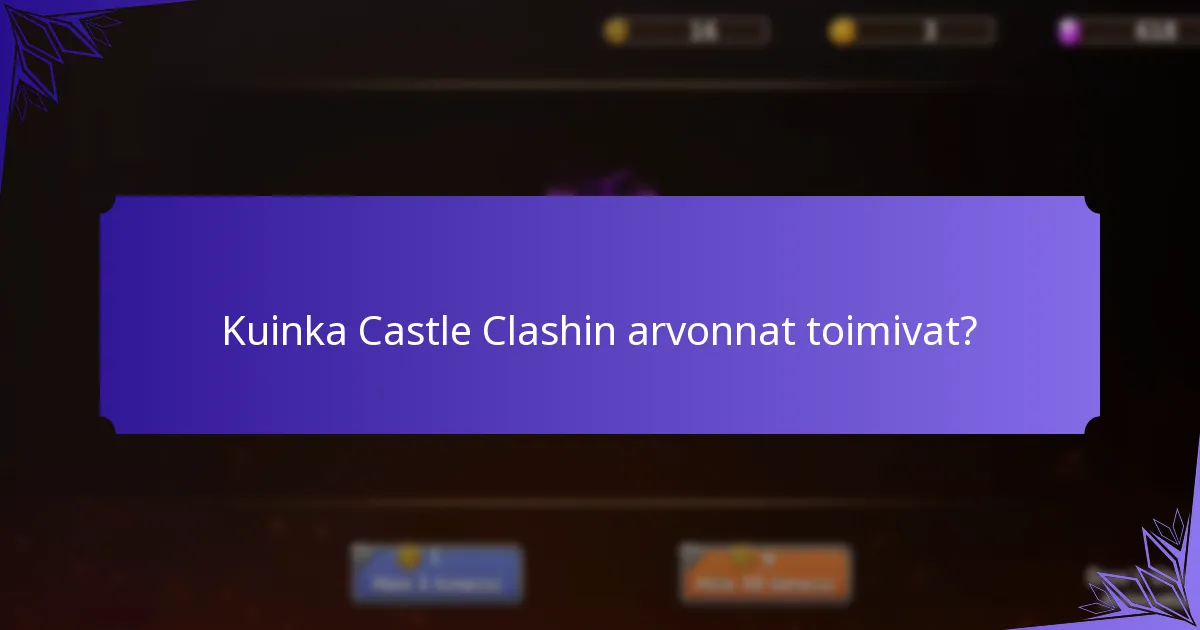 Kuinka Castle Clashin arvonnat toimivat?