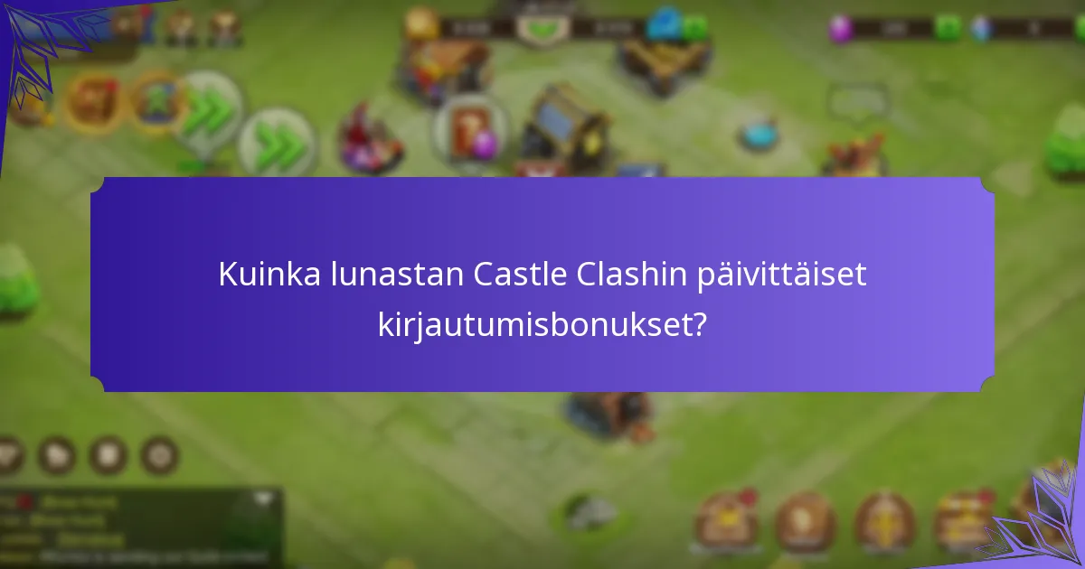 Kuinka lunastan Castle Clashin päivittäiset kirjautumisbonukset?