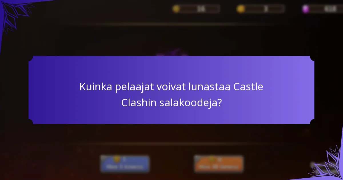 Kuinka pelaajat voivat lunastaa Castle Clashin salakoodeja?