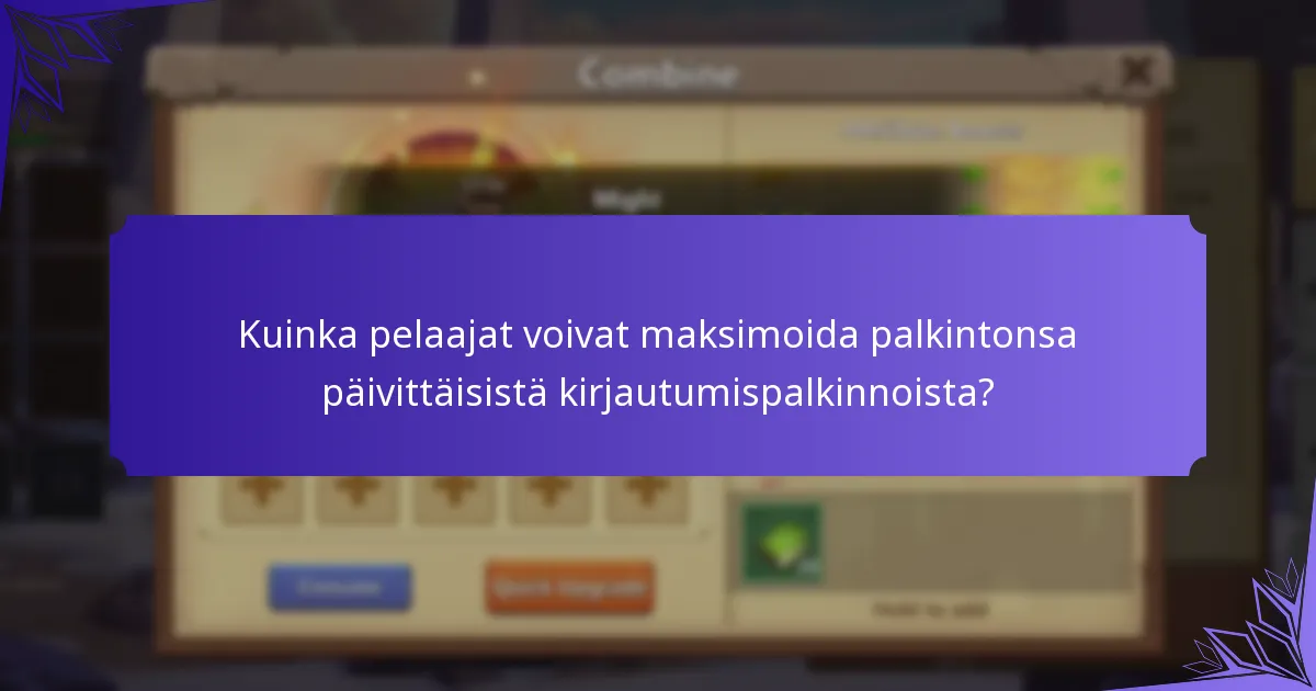 Kuinka pelaajat voivat maksimoida palkintonsa päivittäisistä kirjautumispalkinnoista?