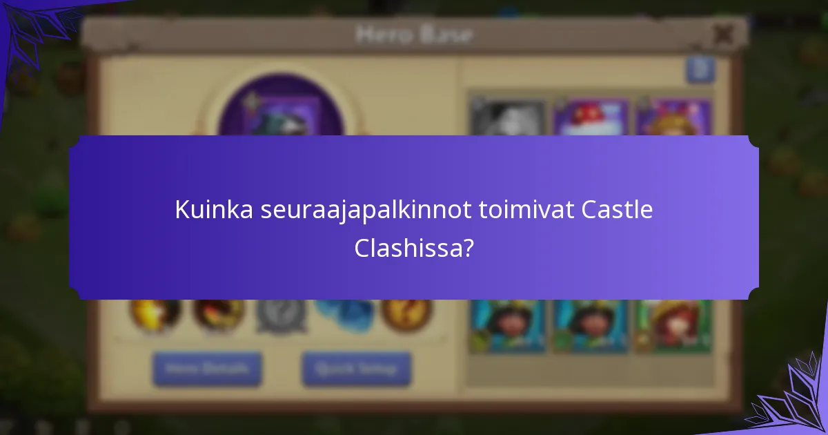 Kuinka seuraajapalkinnot toimivat Castle Clashissa?