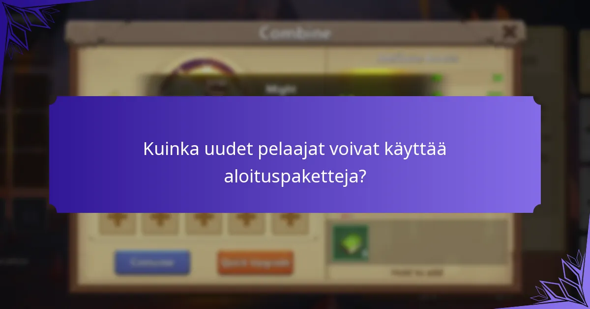 Kuinka uudet pelaajat voivat käyttää aloituspaketteja?