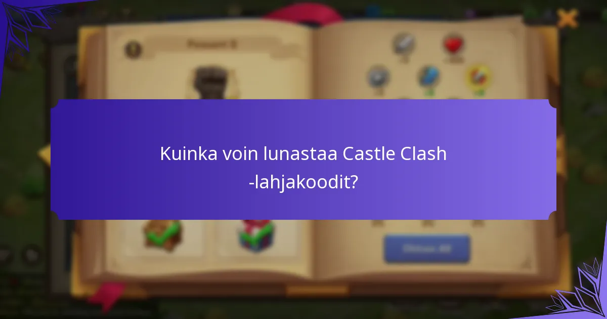 Mitkä Castle Clash -lahjakoodit ovat tällä hetkellä voimassa?