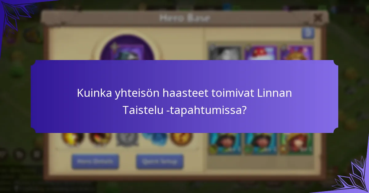 Kuinka yhteisön haasteet toimivat Linnan Taistelu -tapahtumissa?