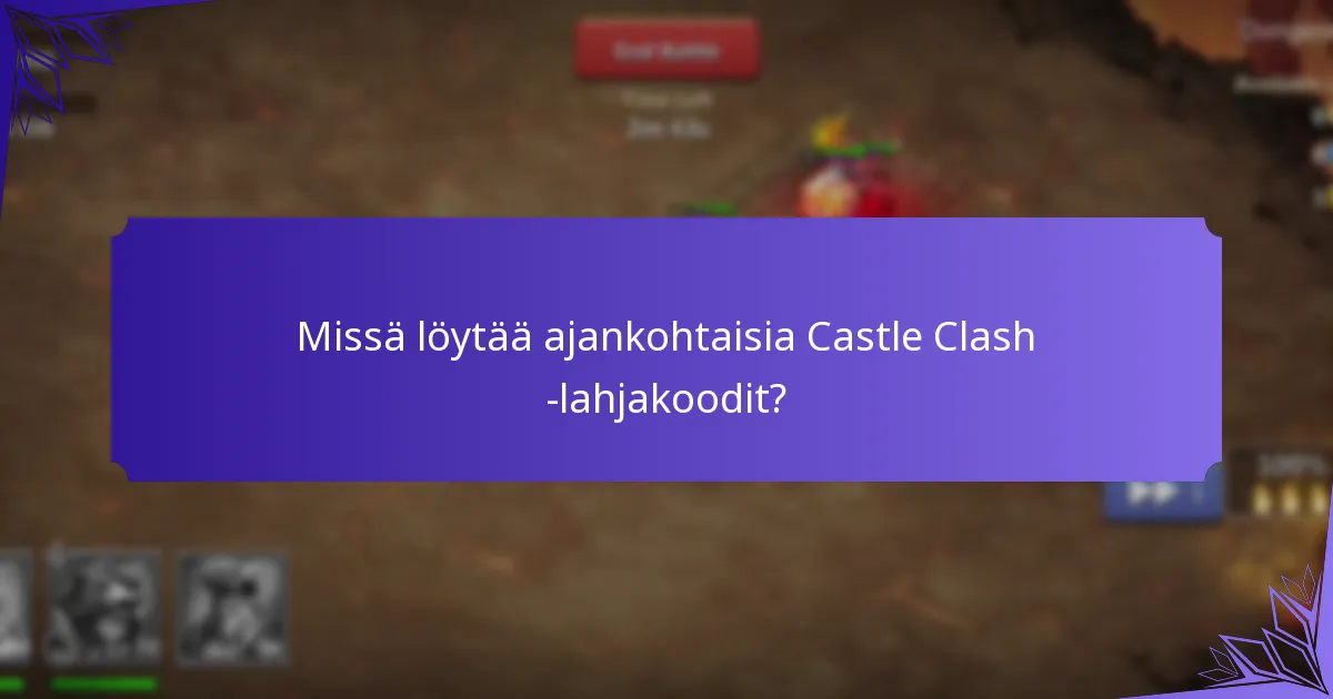 Missä löytää ajankohtaisia Castle Clash -lahjakoodit?