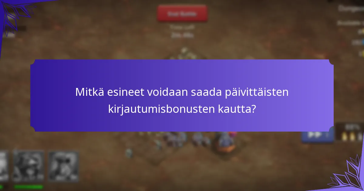 Mitkä esineet voidaan saada päivittäisten kirjautumisbonusten kautta?