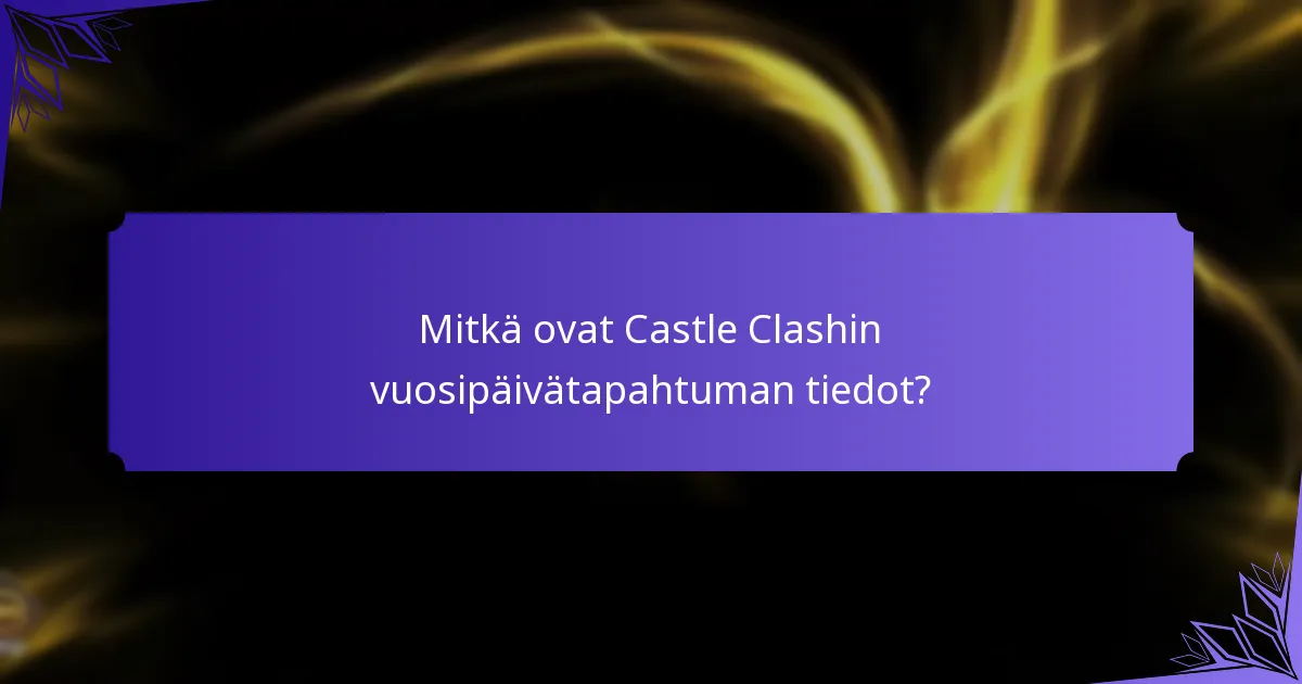 Kuinka pelaajat voivat osallistua Castle Clashin vuosipäivätapahtumaan?