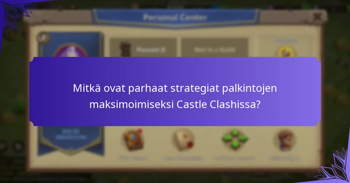 Kuinka pelaajat voivat lunastaa palkintoja Castle Clashissa?